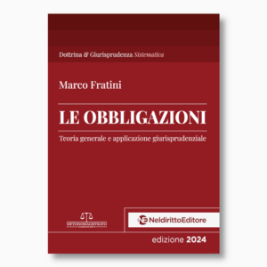 LE OBBLIGAZIONI - Teoria generale e applicazione giurisprudenziale. Edizione 2024