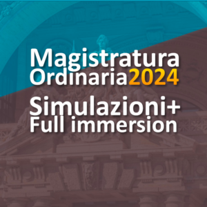 Magistratura Ordinaria 2024 - Corso simulazioni + Full Immersion