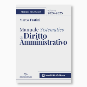 Manuale Sistematico di Diritto Amministrativo - Edizione 2024-2025
